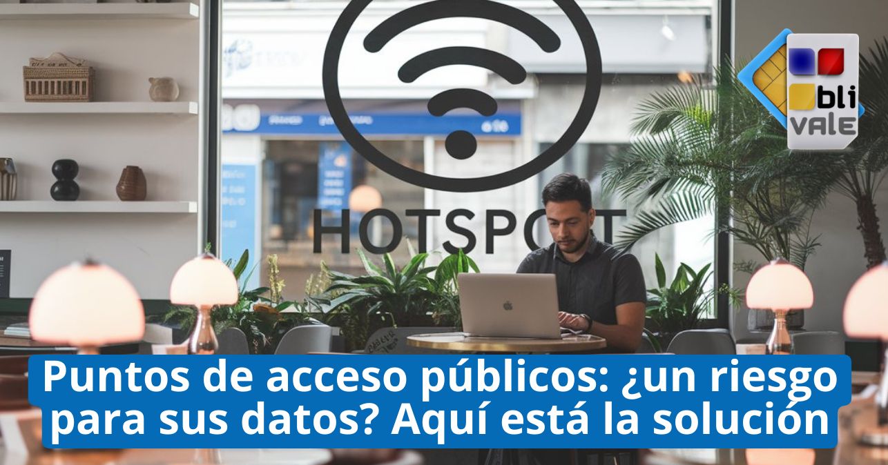 blivale_image_es_Puntos de acceso p&uacute;blicos_643x337 Puntos de acceso p&uacute;blicos: &iquest;un riesgo para sus datos? Aqu&iacute; est&aacute; la soluci&oacute;n